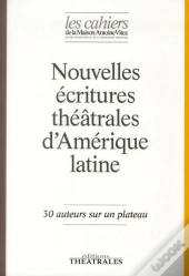 Nouvelles Écritures Théâtrales D'Amérique Latine ; 30 Auteur Sur Un Plateau
