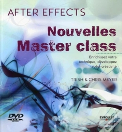 Capa do artigo Nouvelles Master Class - After Effects : Enrichissez Votre Technique, Développez Votre Créativité. Avec Dvd-Rom.