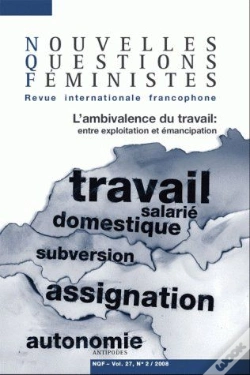 Capa do artigo Nouvelles Questions Féministes, T.27 ; L'Ambivalence Du Travail : Entre Exploitation Et Émancipation