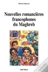 Nouvelles Romancières Francophones Du Maghreb