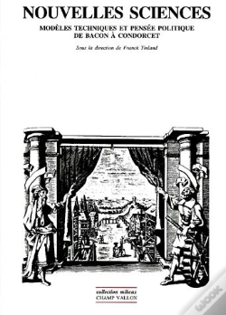 Capa do artigo Nouvelles Sciences ; Modèles Techniques Et Pensée Politique De Bacon À Condorcet