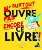 N'Ouvre Surtout Pas Encore Ce Livre - Preview