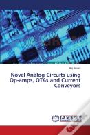 Novel Analog Circuits Using Op-Amps, Otas And Current Conveyors