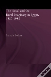 Novel And The Rural Imaginary In Egypt, 1880-1985