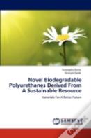 Novel Biodegradable Polyurethanes Derived From A Sustainable Resource
