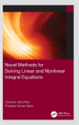 Novel Methods For Solving Linear And Nonlinear Integral Equations - Preview