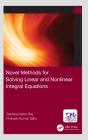 Novel Methods For Solving Linear And Nonlinear Integral Equations - Preview