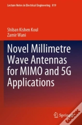 Novel Millimetre Wave Antennas For Mimo And 5g Applications