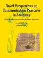 Novel Perspectives On Communication Practices In Antiquity - Preview