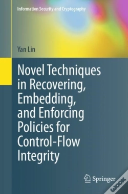 Capa do artigo Novel Techniques In Recovering, Embedding, And Enforcing Policies For Control-Flow Integrity