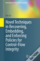 Novel Techniques In Recovering, Embedding, And Enforcing Policies For Control-Flow Integrity