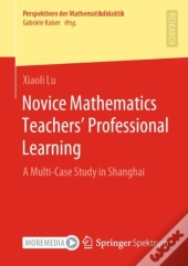 Novice Mathematics Teachersâ€™ Professional Learning