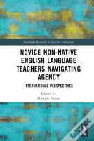 Novice Non-Native English Language Teachers Navigating Agency