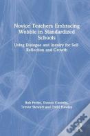 Novice Teachers Embracing Wobble In Standardized Schools