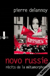 Novo Russie ; Récits De La Métamorphose