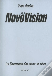 Novovision ; Les Confessions D'Un Cobaye Du Siecle