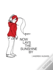 Now Lays The Sunshine By
