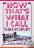 Now That'S What I Call Shrewsbury