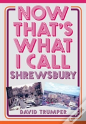 Now That'S What I Call Shrewsbury