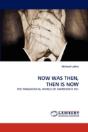 Now Was Then, Then Is Now - Preview