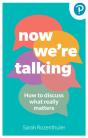 Now We'Re Talking: How To Discuss What Really Matters - Preview