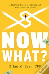 Now What : A Practical Guide To Figuring