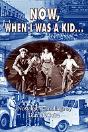 Now, When I Was A Kid . . .: Nostalgic Ramblings By - Preview