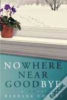 Nowhere Near Goodbye
