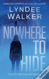 Nowhere To Hide: A Faith Mcclellan Novel