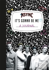 *Nsync 'It'S Gonna Be Me!' A Journal