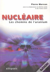 Nucléaire : Les Chemins De L'Uranium