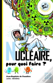 Nucleaire, Pour Quoi Faire?
