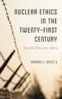 Nuclear Ethics In The Twenty-First Century - Preview