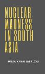 Nuclear Madness In South Asia - Preview