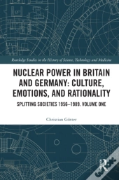Nuclear Power In Britain And Germany: Culture, Emotions, And Rationality