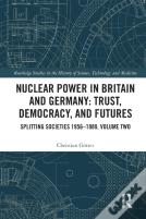 Nuclear Power In Britain And Germany: Trust, Democracy, And Futures