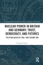 Nuclear Power In Britain And Germany: Trust, Democracy, And Futures - Preview