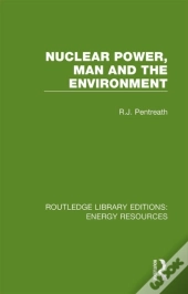 Nuclear Power, Man And The Environment