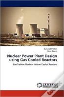 Nuclear Power Plant Design Using Gas Cooled Reactors