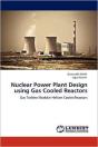 Nuclear Power Plant Design Using Gas Cooled Reactors - Preview