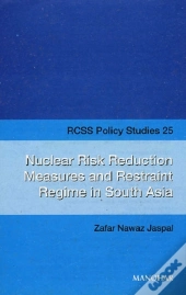 Nuclear Risk Reduction Measures And Restraint Regime In South Asia
