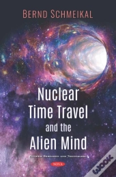 Nuclear Time Travel And The Alien Mind