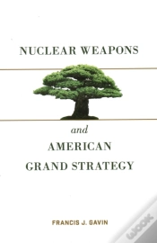 Capa do artigo Nuclear Weapons And American Grand Strategy