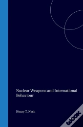 Nuclear Weapons And International Behaviour