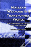 Nuclear Weapons In A Transformed World