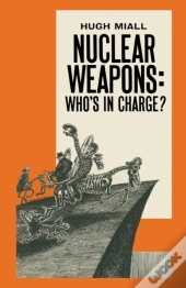 Nuclear Weapons: Who'S In Charge?