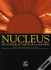 Nucleus ; Un Voyage Au Coeur De La Matière