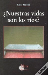 ¿Nuestras Vidas Son Los Ríos?