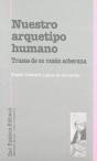 Nuestro Arquetipo Humano. Trazos De Su Razón Soberana. - Preview