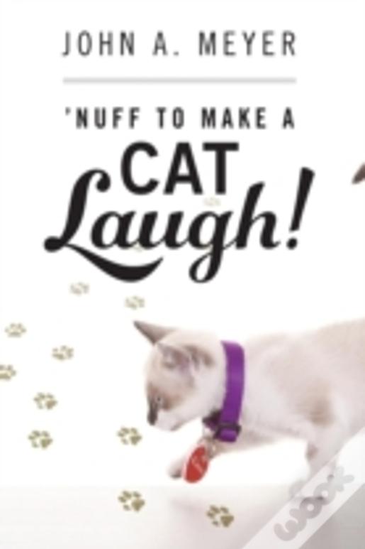 'Nuff To Make A Cat Laugh!